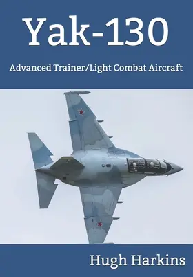 Yak-130 : Avion d'entraînement avancé/avion de combat léger - Yak-130: Advanced Trainer/Light Combat Aircraft