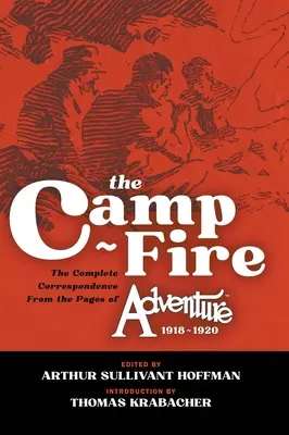 The Camp-Fire : The Complete Correspondence From the Pages of Adventure, 1918-1920 (Le feu de camp : la correspondance complète des pages d'Adventure, 1918-1920) - The Camp-Fire: The Complete Correspondence From the Pages of Adventure, 1918-1920