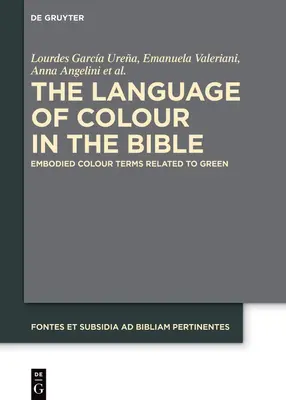 Le langage de la couleur dans la Bible : Le langage de la couleur dans la Bible : des termes de couleur incarnés liés au vert - The Language of Colour in the Bible: Embodied Colour Terms Related to Green