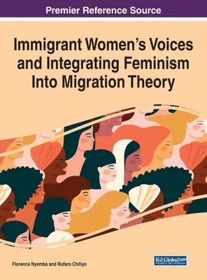 La voix des femmes immigrées et l'intégration du féminisme dans la théorie de la migration - Immigrant Women's Voices and Integrating Feminism Into Migration Theory