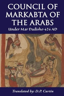 Conseil de Markabta des Arabes : Sous Mar Dadisho 424 - Council of Markabta of the Arabs: Under Mar Dadisho 424 AD