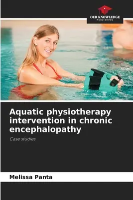 Intervention de physiothérapie aquatique dans l'encéphalopathie chronique - Aquatic physiotherapy intervention in chronic encephalopathy