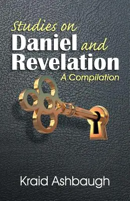 Études sur Daniel et l'Apocalypse : Une compilation - Studies on Daniel and Revelation: A Compilation