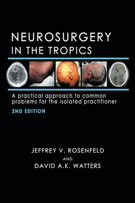 La neurochirurgie sous les tropiques : Une approche pratique des problèmes courants pour le praticien isolé - Neurosurgery in the Tropics: A Practical Approach to Common Problems for the Isolated Practitioner