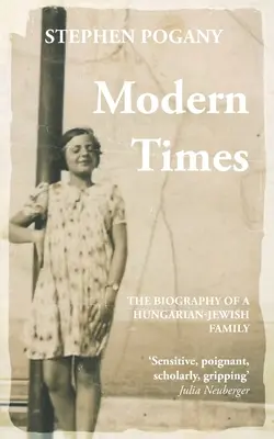 Les temps modernes : La biographie d'une famille juive hongroise - Modern Times: The Biography of a Hungarian-Jewish Family