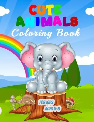 Cute Animals Coloring Book for Kids Ages 4-8 : 55 Unique Illustrations to Color, Wonderful Animal Book for Teens, Boys and Kids, Great Animal Activity (Livre d'animaux à colorier pour les adolescents, les garçons et les enfants). - Cute Animals Coloring Book for Kids Ages 4-8: 55 Unique Illustrations to Color, Wonderful Animal Book for Teens, Boys and Kids, Great Animal Activity