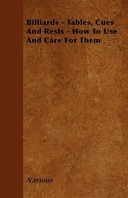 Billard - Tables, queues et supports - Comment les utiliser et les entretenir - Billiards - Tables, Cues and Rests - How to Use and Care for Them