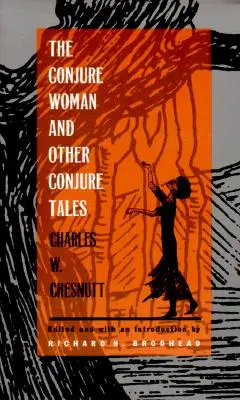 La femme de la conjuration et autres contes de la conjuration - The Conjure Woman and Other Conjure Tales