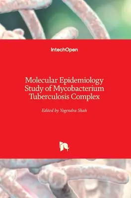 Étude épidémiologique moléculaire du complexe Mycobacterium Tuberculosis - Molecular Epidemiology Study of Mycobacterium Tuberculosis Complex