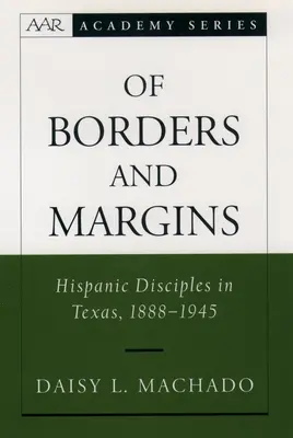 Des frontières et des marges : Les disciples hispaniques au Texas, 1888-1945 - Of Borders and Margins: Hispanic Disciples in Texas, 1888-1945