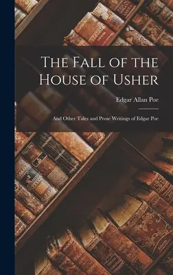 La chute de la maison Usher : Et autres contes et écrits en prose d'Edgar Poe - The Fall of the House of Usher: And Other Tales and Prose Writings of Edgar Poe