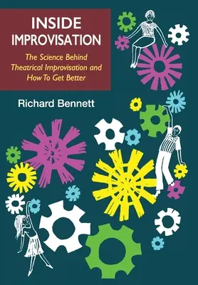 L'improvisation à l'intérieur : La science derrière l'improvisation théâtrale et comment s'améliorer - Inside Improvisation: The Science Behind Theatrical Improvisation and How To Get Better