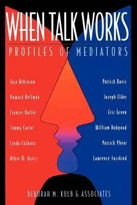 Quand la discussion fonctionne : Profils de médiateurs - When Talk Works: Profiles of Mediators