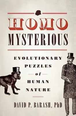 Homo Mysterious : Les énigmes de l'évolution de la nature humaine - Homo Mysterious: Evolutionary Puzzles of Human Nature