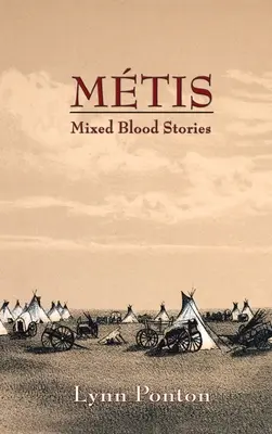 Métis : Histoires de sang mêlé - Metis: Mixed Blood Stories