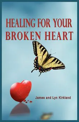 La guérison de votre cœur brisé - Healing for Your Broken Heart