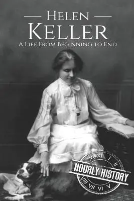 Helen Keller : Une vie du début à la fin - Helen Keller: A Life From Beginning to End