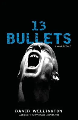 13 Bullets : 13 Bullets : Un roman - 13 Bullets: 13 Bullets: A Novel