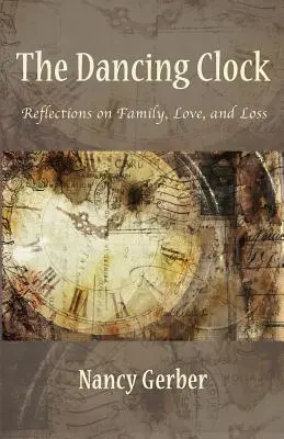 L'horloge dansante : Réflexions sur la famille, l'amour et la perte - The Dancing Clock: Reflections on Family, Love, and Loss