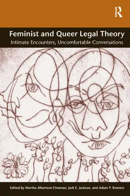 Théorie juridique féministe et queer : rencontres intimes, conversations inconfortables - Feminist and Queer Legal Theory: Intimate Encounters, Uncomfortable Conversations