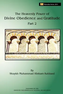 Le pouvoir céleste de l'obéissance et de la gratitude divines, volume 2 - The Heavenly Power of Divine Obedience and Gratitude, Volume 2