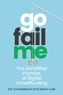 Gofailme : La promesse non tenue du crowdfunding numérique - Gofailme: The Unfulfilled Promise of Digital Crowdfunding