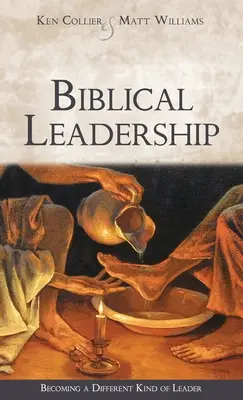 Le leadership biblique : Devenir un leader différent - Biblical Leadership: Becoming a Different Kind of Leader