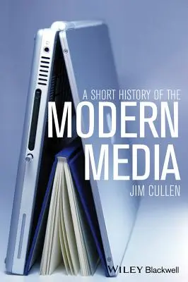 Une brève histoire des médias modernes - A Short History of the Modern Media