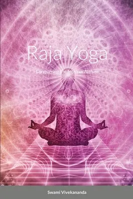 Raja Yoga : La conquête de la nature intérieure - Raja Yoga: Conquering the Internal Nature