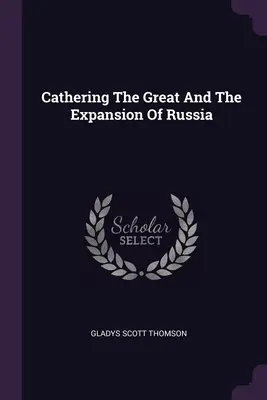 Catherine la Grande et l'expansion de la Russie - Cathering The Great And The Expansion Of Russia