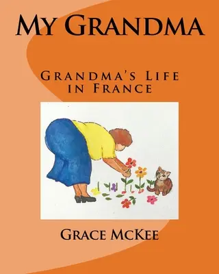 Ma grand-mère : La vie de grand-mère en France - My Grandma: Grandma's Life in France