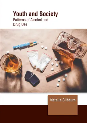 Les jeunes et la société : Modèles de consommation d'alcool et de drogues - Youth and Society: Patterns of Alcohol and Drug Use