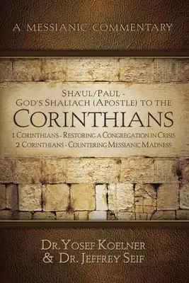 Sha'ul / Paul - Les Shaliach (Apôtres) de Dieu aux Corinthiens 1 Corinthiens : La restauration d'une congrégation en crise ; 2 Corinthiens - La lutte contre l'injustice - Sha'ul / Paul - God's Shaliach's (Apostle's) to the Corinthians 1 Corinthians: Restoring a Congregation in Crisis; 2 Corinthians - Countering