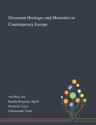 Héritages et mémoires dissonants dans l'Europe contemporaine - Dissonant Heritages and Memories in Contemporary Europe