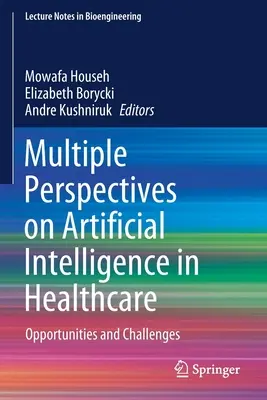 Perspectives multiples sur l'intelligence artificielle dans les soins de santé : Opportunités et défis - Multiple Perspectives on Artificial Intelligence in Healthcare: Opportunities and Challenges