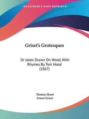 Les Grotesques de Griset : Ou blagues dessinées sur bois, avec des rimes de Tom Hood (1867) - Griset's Grotesques: Or Jokes Drawn On Wood, With Rhymes By Tom Hood (1867)