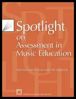 Spotlight on Assessment in Music Education : Sélection d'articles tirés des revues de l'AEM - Spotlight on Assessment in Music Education: Selected Articles from State MEA Journals