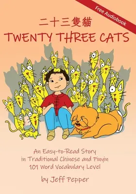 Vingt-trois chats : Une histoire facile à lire en chinois traditionnel et en pinyin, niveau de vocabulaire 101 mots - Twenty Three Cats: An Easy-to-Read Story in Traditional Chinese and Pinyin,101 Word Vocabulary Level