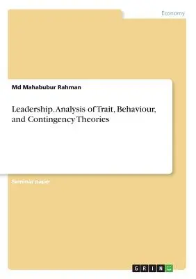 Leadership. Analyse des théories des traits, du comportement et des contingences - Leadership. Analysis of Trait, Behaviour, and Contingency Theories