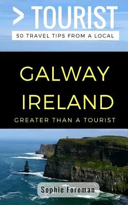 Plus qu'un touriste - Galway Irlande : 50 conseils de voyage d'un local - Greater Than a Tourist- Galway Ireland: 50 Travel Tips from a Local