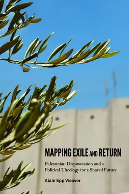 Cartographie de l'exil et du retour : La dépossession palestinienne et une théologie politique pour un avenir partagé - Mapping Exile and Return: Palestinian Dispossession and a Political Theology for a Shared Future