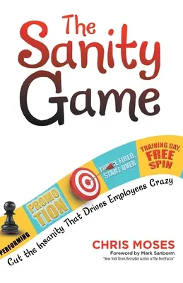 Le jeu de la santé mentale : Arrêtez la folie qui rend les employés fous ! - The Sanity Game: Cut the Insanity That Drives Employees Crazy