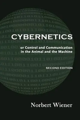 Cybernétique, deuxième édition : ou le contrôle et la communication chez l'animal et la machine - Cybernetics, Second Edition: or Control and Communication in the Animal and the Machine