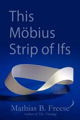Cette bande de Mbius de Ifs - This Mbius Strip of Ifs