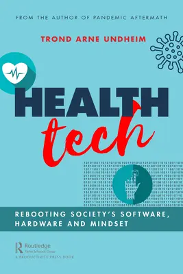 Technologies de la santé : Réinitialiser les logiciels, le matériel et l'état d'esprit de la société - Health Tech: Rebooting Society's Software, Hardware and Mindset