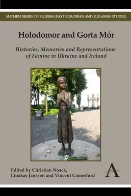 Holodomor et Gorta Mr : Histoires, mémoires et représentations de la famine en Ukraine et en Irlande - Holodomor and Gorta Mr: Histories, Memories and Representations of Famine in Ukraine and Ireland