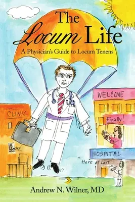 La vie de suppléant : Le guide du médecin suppléant - The Locum Life: A Physician's Guide to Locum Tenens