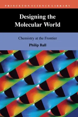 Concevoir le monde moléculaire : La chimie à la frontière - Designing the Molecular World: Chemistry at the Frontier