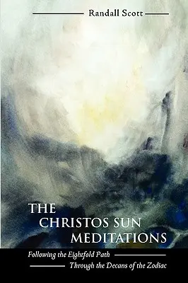 Les Méditations du Soleil Christos : Suivre l'octuple chemin à travers les décans du zodiaque - The Christos Sun Meditations: Following the Eightfold Path Through the Decans of the Zodiac