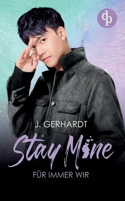 Stay mine - Fr immer wir : Un roman K-Pop - Stay mine - Fr immer wir: Ein K-Pop Roman